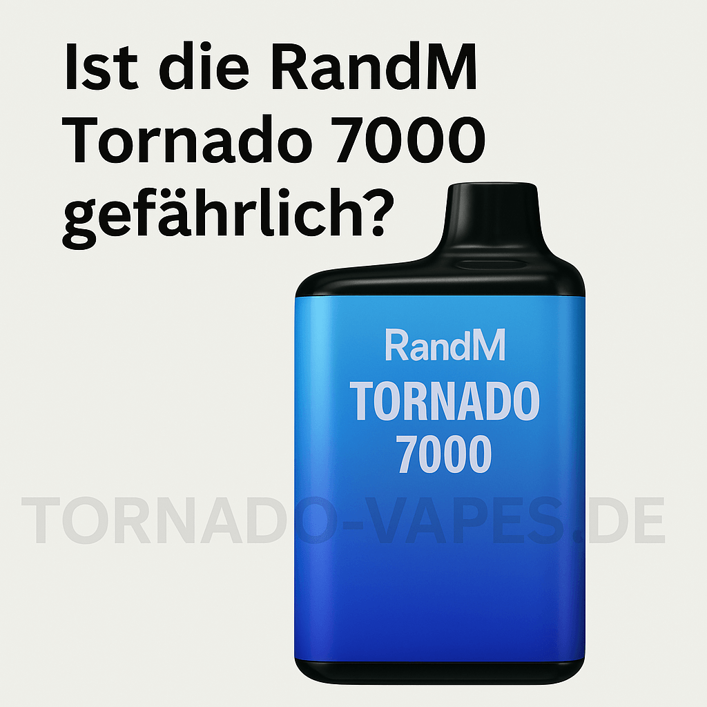 Ist die RandM Tornado 7000 gefährlich?